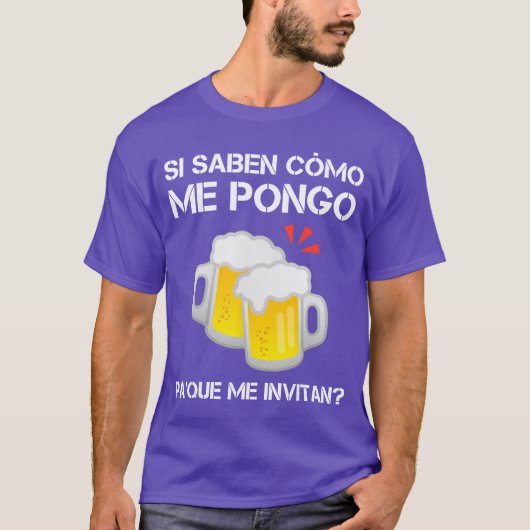 Si Saben Como Me Pongo Pa Que Me Invitan Funny Mei Tシャツ (正面)
