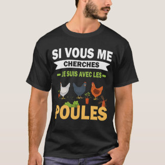 Si Vous Me Cherches、Suis Avec Les Poules Drole Tシャツ