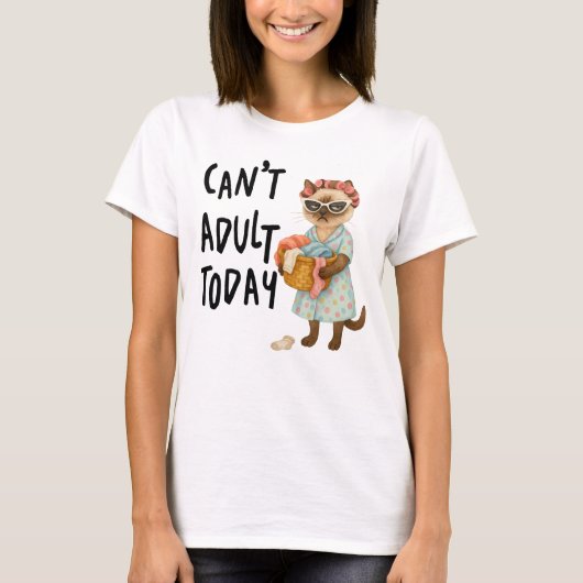 Siamese cat with text can't adult today  tシャツ (正面)