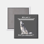 Siberian Husky What Part Of Arooo Dont You Unders マグネット (正面/裏面)