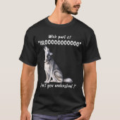 Siberian Husky What Part Of Arooo Dont You Unders  Tシャツ (正面)