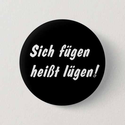 Sich fügen heißt lügen! 缶バッジ (正面)
