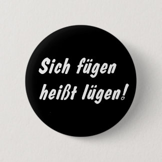 Sich fügen heißt lügen! 缶バッジ