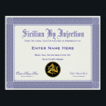 Sicilian By Injection Certification Funny ポスター<br><div class="desc">Sicilian By Injection Certification Funny
Just enter their name,  the injector's name and 2 persons names for official endorsements.</div>