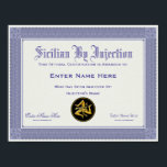 Sicilian By Injection Certification Funny ポスター<br><div class="desc">Sicilian By Injection Certification Funny
Just enter their name,  the injector's name and 2 persons names for official endorsements.</div>