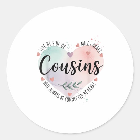 Side By Side Or Miles Apart Cousins Will Always Be ラウンドシール (正面)