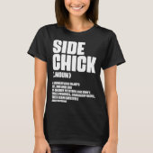 Side Chick Definition For Food Wife Girlfriend Tシャツ (正面)