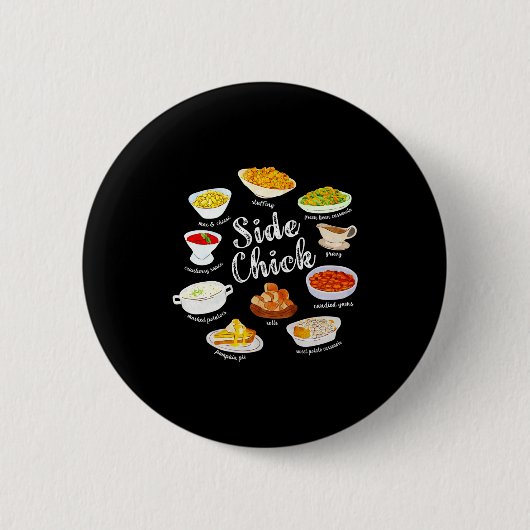 Side Chick,funny Thanksgiving Dishes Gift Tee Men  缶バッジ (正面)