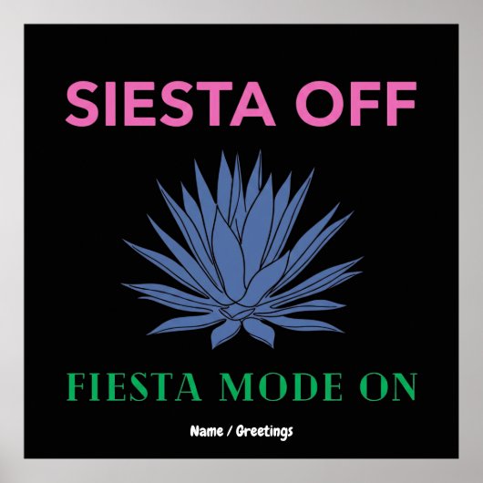 Siesta Off Fiesta Mode On Agave Art ポスター (正面)