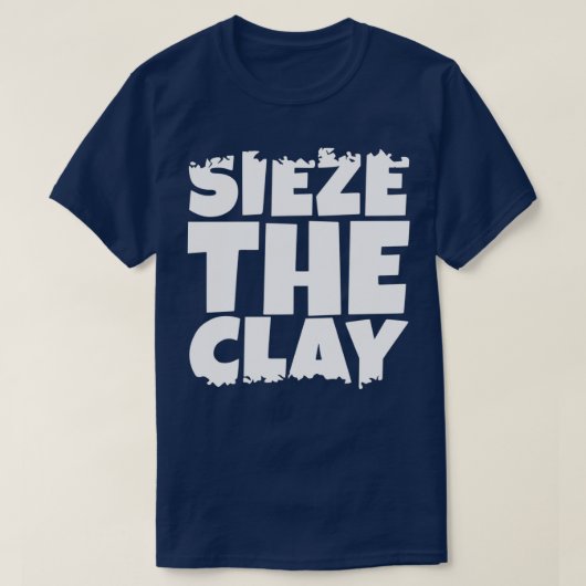 Sieze the Clay Tシャツ (デザイン正面)