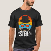 Sigh Sarcastic Dad Sarcasm Daddy  Parents Tシャツ (正面)