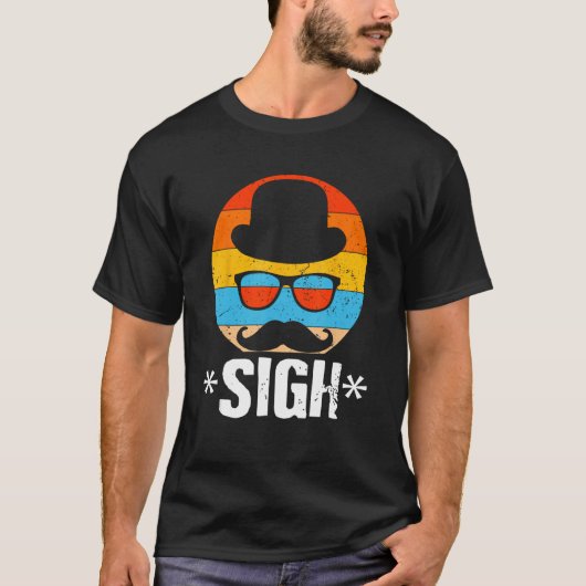 Sigh Sarcastic Dad Sarcasm Daddy  Parents Tシャツ (正面)