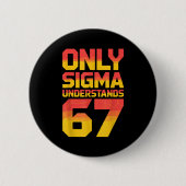 Sigma Understands 67 Alpha Slang Gen 67th Number 6 缶バッジ (正面)