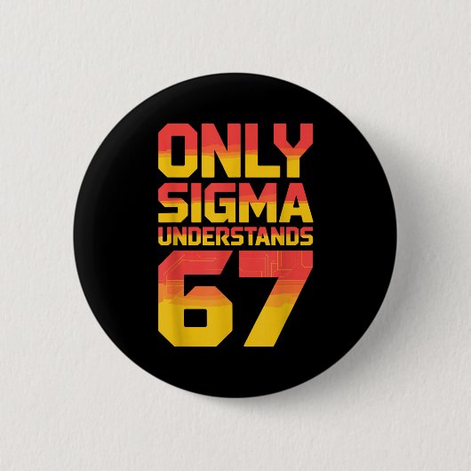 Sigma Understands 67 Alpha Slang Gen 67th Number 6 缶バッジ (正面)