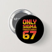 Sigma Understands 67 Alpha Slang Gen 67th Number 6 缶バッジ (正面&裏面)
