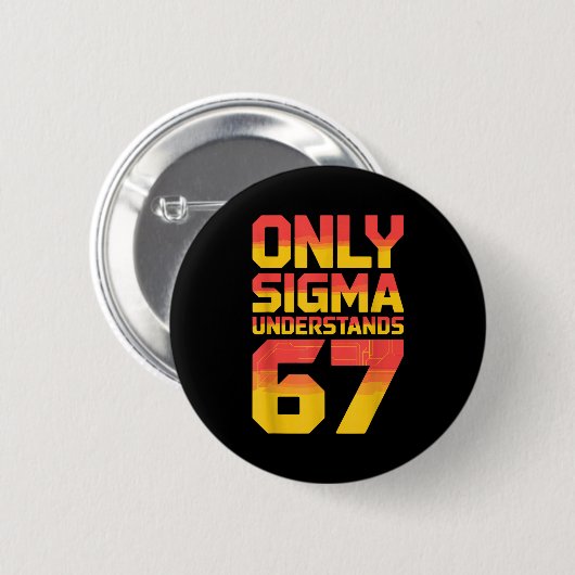 Sigma Understands 67 Alpha Slang Gen 67th Number 6 缶バッジ (正面&裏面)
