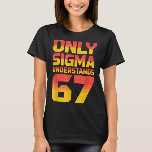 Sigma Understands 67 Alpha Slang Gen 67th Number 6 Tシャツ (正面)