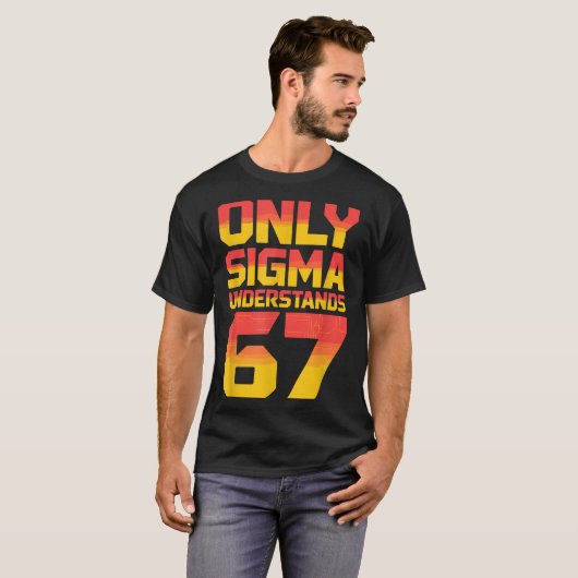 Sigma Understands 67 Alpha Slang Gen 67th Number 6 Tシャツ (正面フル)