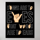 Signs Are To Eyes That … Sign Language Deaf  ポスター (正面)
