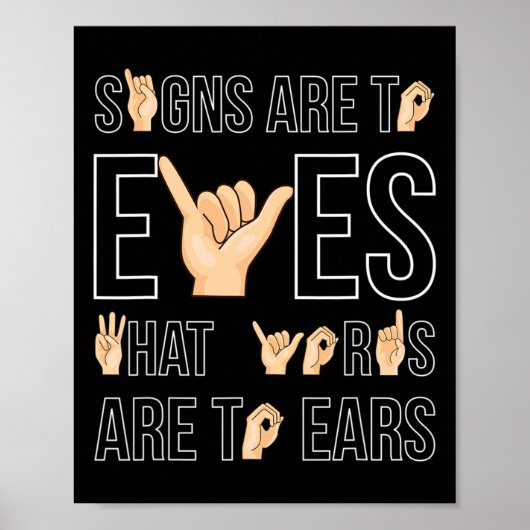 Signs Are To Eyes That … Sign Language Deaf  ポスター (正面)