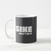 Sike Don’t Do It – Funny Quote Graphic Design  コーヒーマグカップ (左)