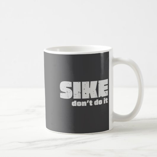 Sike Don’t Do It – Funny Quote Graphic Design  コーヒーマグカップ (右)