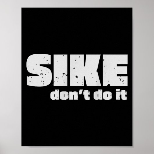 Sike Don’t Do It – Funny Quote Graphic Design ポスター (正面)