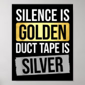 Silence Is Golden But Duct Tape Is Silver Sarcasti ポスター (正面)