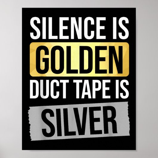 Silence Is Golden But Duct Tape Is Silver Sarcasti ポスター (正面)