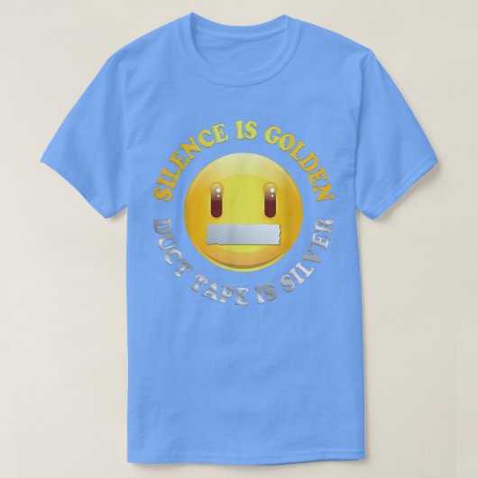 Silence Is Golden, Duct Tape Is Silver T Shirt 243 Tシャツ (デザイン正面)