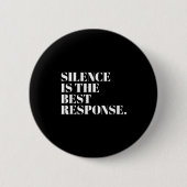Silence Is The Resnse Funny Quotes  缶バッジ (正面)
