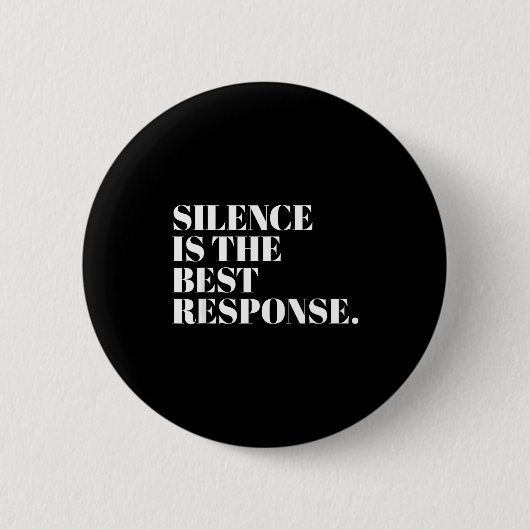 Silence Is The Resnse Funny Quotes  缶バッジ (正面)