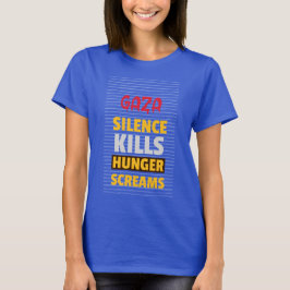 Silence Kills Hunger Screams Gaza Starvation Tシャツ