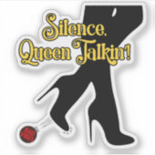 Silence, Queen Talkin’! ステッカー – 邪悪なエネルギーを蹴散らせ シール (正面)