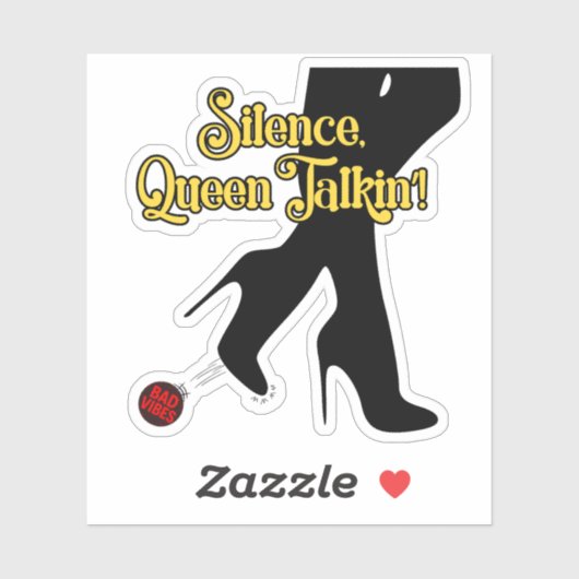 Silence, Queen Talkin’! Sticker – Kickin’ Bad Vibe シール (シート)