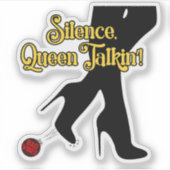 Silence, Queen Talkin’! Sticker – Kickin’ Bad Vibe シール (正面)