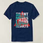 Silent Moves Loud Results Motivation  Tシャツ (デザイン正面)
