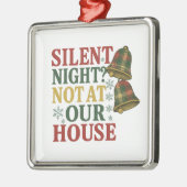 Silent Night? Not at Our House メタルオーナメント (左)