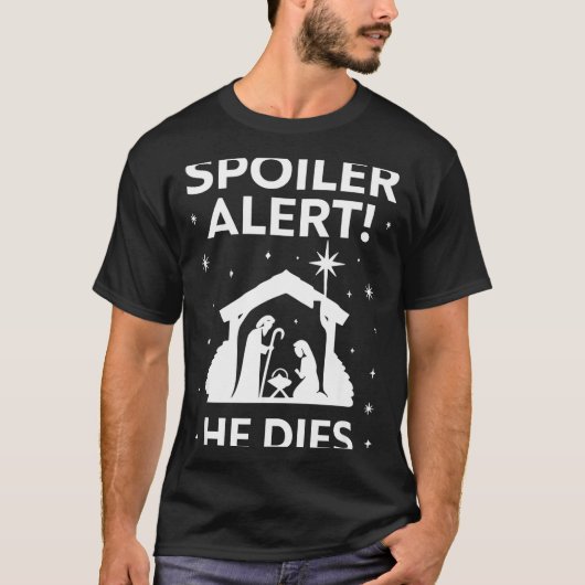 Siler Alert He Dies, Funny Christmas, Nativity Sce Tシャツ (正面)