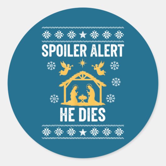 Siler Alert He Dies Jesus Nativity Scene Ugly Chri ラウンドシール (正面)