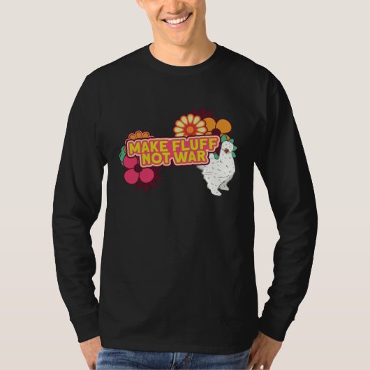 Silkie Chicken Farm Make Fluff Not War 中国の烏骨鶏 Tシャツ (正面)