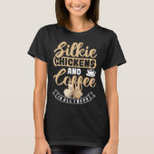 Silkie Chickens And Coffee Is All I Need Rooster Tシャツ (正面)