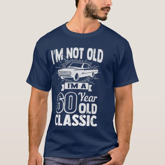 Silly 60th Birthday Tshirt Im Not Old 60 Year Tシャツ (正面)