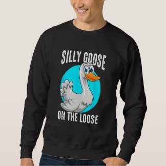 Silly Goose On The Loose  Playful Animal Pun スウェットシャツ
