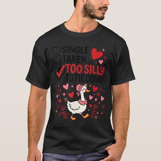 Silly Goose Romantic Status Funny Love Life Dating Tシャツ (正面)