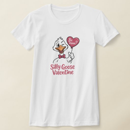 Silly Goose Valentine Be Mine T-Shirt Tシャツ (レイダウン)