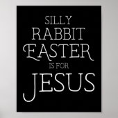 Silly Rabbit Easter is for Jesus Christians Gifts  ポスター (正面)