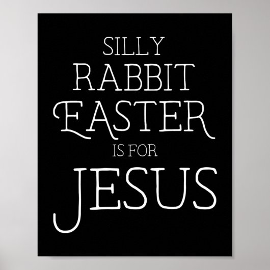Silly Rabbit Easter is for Jesus Christians Gifts  ポスター (正面)