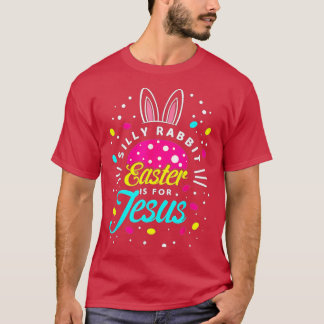 Silly Rabbit Easter Is For Jesus-Toddler Bunny Chr Tシャツ