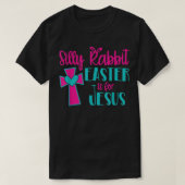 Silly Rabbit Easter Is For Jesus TShirt Tシャツ (デザイン正面)